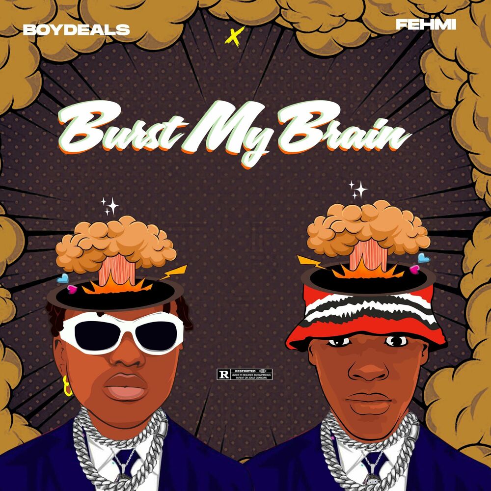 MP3: Boydeals Ft. Fehmi – Burst my Brain (BMB) Latest Songs