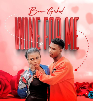 Bran Gizkid – Wine for me Latest Songs