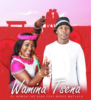 DJ NOMZA THE KING Ft. Nurse Matlala – Wamina Tsena Latest Songs