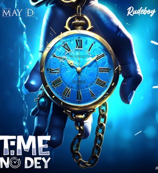 May D – Time No Dey Ft. Rudeboy Latest Songs