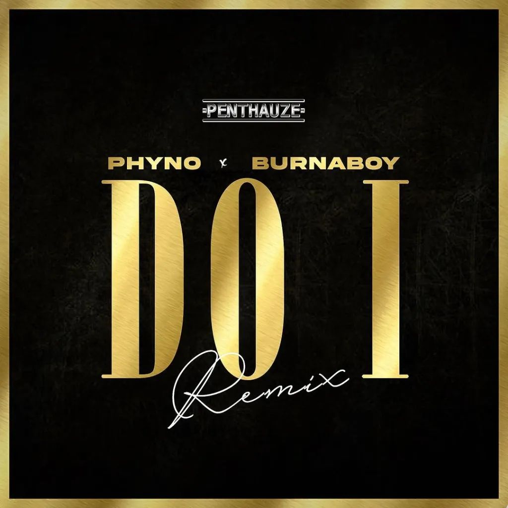 Phyno – Do I (Remix) ft. Burna Boy Latest Songs