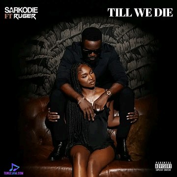 Sarkodie – Till We Die ft Ruger Latest Songs