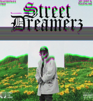 Tkay 10Staxx – Street Dreamerz Ft Jay Jody & Touchline Latest Songs