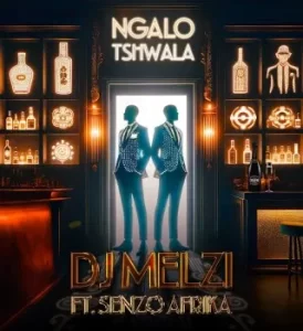 Dj Melzi – Ngalo Tshwala ft Senzo Afrika Latest Songs