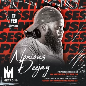 Noxious Deejay – Metro FM Pent House Sessions (Guest Mix) Latest Songs