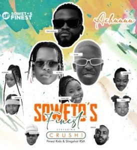 Soweto’s Finest – Achuuuu ft. Crush, Finest Kids & Slingshot RSA Latest Songs