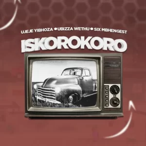 Ubiza Wethu, uJeje YiBhoza & Six Mbhengest – Isikoroko Latest Songs